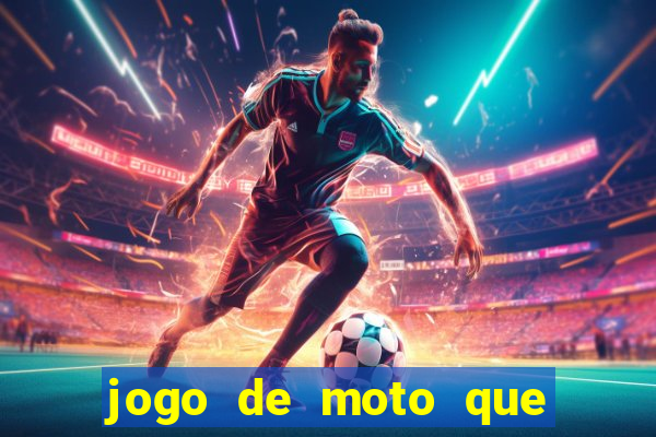 jogo de moto que da grau